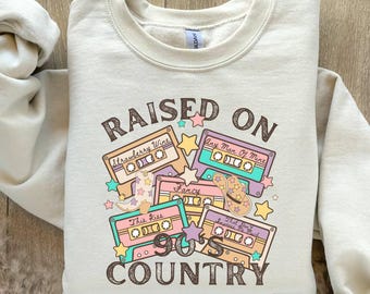 Raised on 90s Country Sweatshirt,Country Sweater for Woman Country Concert Sweatshirt,Retro 90's Country Sweatshirt, Country Music Lover