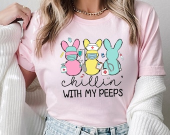 Nurse Easter Shirt, Chillin with My Peeps Easter Bunny Shirt, Doctor Easter Shirt, Funny Nurse Life Shirt, Nurse Crew Shirt, Picu Nurse Tee