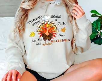 Turkey Gravy Beans And Rolls Let Me See That Casserole Hoodie, Sweatshirt for Thanksgiving , Thanksgiving Hoodie, Fall Hoodie, Thanksgiving