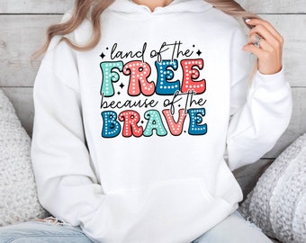 America Land Of The Free Because Of The Brave Hoodie,Memorial Day Hoodie,American Hoodie,4th of July Hoodie,Independence Day,Patriotic Hoody