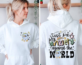 Just Me And My Anxiety Against The World Hoodie, Funny Anxiety Hoodie, Women's Sarcastic Hoodie, Mental Health Hoodie, Positive Affirmations