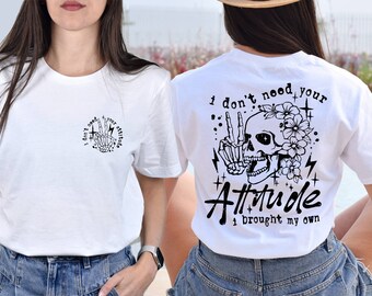 I Don't Need Your Attitude Shirt, I Brought My Own, Funny Quotes Saying Sarcastic Shirt, Mom Gifts, Funny Adult Humor Skeleton Girl Boss
