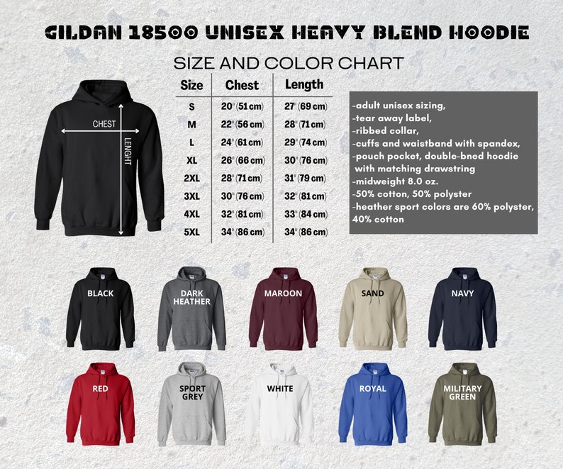 May include: A size and color chart for a Gildan 18500 unisex heavy blend hoodie. The chart shows chest and length measurements in inches and centimeters, along with available colors: black, dark heather, maroon, sand, navy, red, sport grey, white, royal, and military green.