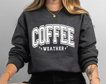 Coffee Weather Sweatshirt, Coffee Season Sweatshirt, Coffee Lover Crewneck, Retro Fall Sweater, Autumn Women Sweatshirt, Coffee Life College