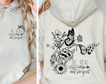 Be real not perfect Hoodie, Self love Hoodie, Inspirational Hoodie, Kindness Hoodie, Boho Hoodie, Motivational Hoodie, Mental Health Hoodie,