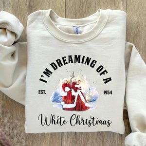 I&#39;m Dreaming of a White Christmas Sweatshirt,White Christmas Sweatshirt, Christmas Movie Sweatshirt,Christmas Song Sweatshirt,Christmas Gift