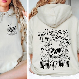 Dont Be Part Of The Problem Be The Whole Problem Hoodie, Funny Adult Humor Skeleton, Skull Woman Gift For Christmas, Sarcastic Mom Hoodie