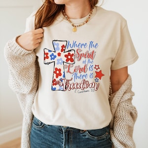 Where The Spirit Of The Lord Shirt, Is There Is Freedom Shirt,  Jesus 4th of July, Christian America Shirt, Christian Cross,Independence Day