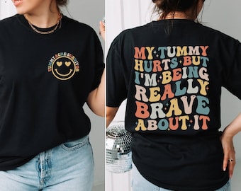 Comfort Colors® My Tummy Hurts But I'm Being Really Brave About It Shirt, Tummy Ache Survivor Shirt, My Tummy Hurts Shirt, Funny  Introvert