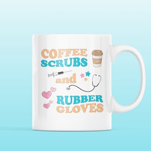 Coffee Scrubs and Rubber Gloves Mug, Nurse Gift, Doctor Gift, Nurse Life, Doctor Life, Medical School Gift, Nursing Gift