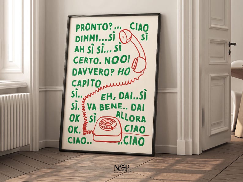 May include: A white poster with green and red text and a red illustration of a rotary phone with a curly cord. The text says "PRONTO?...CIAO DIMMI...SI AH SI SI...SI CERTO. NOO! DAVVERO? HO CAPITO SI.. EH, DAI..SI SI. VA BENE..DAI OK SI ALLORA CIAO OK. CIAO..CIAO"