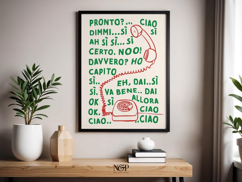 May include: A white poster with green and red text and a red rotary phone illustration. The text reads "PRONTO?... CIAO DIMMI...SI AH SI SI... SI CERTO. NOO! DAVVERO? HO CAPITO SI... EH, DAI..SI SI. VA BENE.. DAI OK SI ALLORA CIAO CIAO.. CIAO".