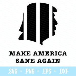 Make America Sane Again Trump 2024 Satire SVG Cut File