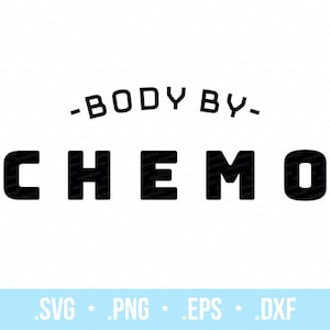 Cancer awareness svg Body By Chemo graphic fun Chemotherapy graphic for cutting machines and print