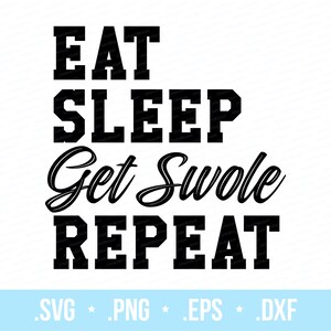 Puede incluir: Diseño gráfico de texto en blanco y negro que dice "Eat Sleep Get Swole Repeat".