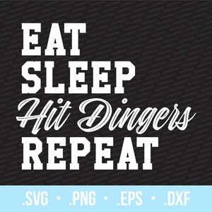 Fun Baseball Softball png Eat Sleep Hit Dingers Repeat svg for print and vinyl cut gift for baseball and softball home run hitters