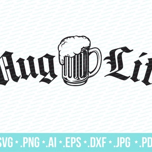 Mug Life, Printable gift for beer lovers, Cricut .svg, .png, .dxf, .ai, .eps, .pdf, .jpg
