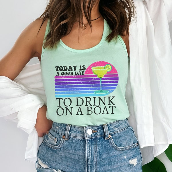 Today Is A Good Day To Drink On A Boat, Margarita Drink On A Boat, Drink On A Boat Tank