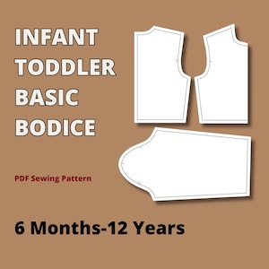 May include: A PDF sewing pattern for an infant and toddler basic bodice, featuring white line drawings of bodice and sleeve pieces on a brown background. Text includes INFANT TODDLER BASIC BODICE, PDF Sewing Pattern, and 6 Months-12 Years.