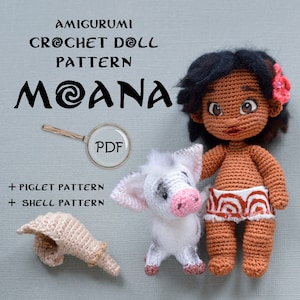 May include: Crochet amigurumi doll pattern for Moana, a Disney character. The doll is brown with black hair and a flower in her hair. The pattern also includes a piglet and a shell.