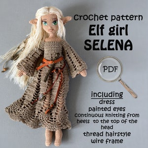 May include: Crochet pattern for an elf girl doll named Selena. The doll is wearing a brown dress with a leather belt and has long blonde hair. The pattern includes instructions for the dress, painted eyes, continuous knitting from heels to the top of the head, thread hairstyle, and wire frame.
