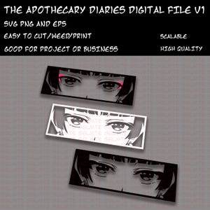 May include: Digital file featuring anime-style eyes in black and white, with a pink accent on one. The file is available in SVG, PNG, and EPS formats, suitable for cutting, printing, and various projects. Text reads "The Apothecary Diaries Digital File V1".