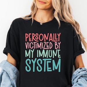 Personally Victimized By My Immune System Comfort Colors Shirt, Autoimmune Disease Awareness, Funny Immune System Tee, Autoimmune Warriors
