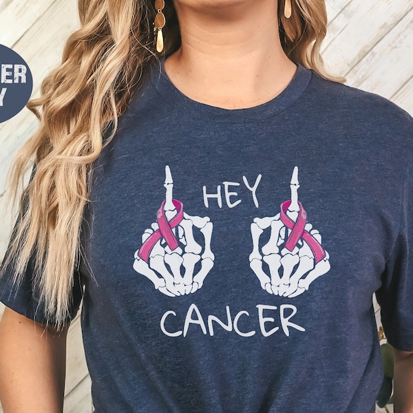 Hey Cancer F U, Funny Cancer Warrior Shirt, Cancer Patient Gift, Funny Chemo Gift, Skeleton Hand Fuck Cancer Funny Breast Cancer Awareness