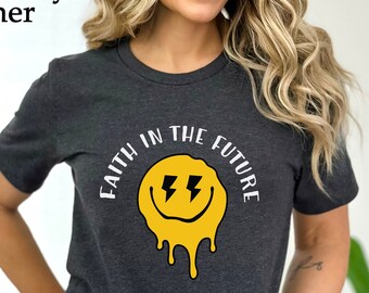 Faith In The Future Shirt, Smiley Face Family Shirt, Gift For Women