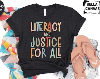 Reading Shirt for Women, Literacy and Justice for All, Bookish Tee, Bookworm gift, Reading Teacher Shirt, School Librarian Shirt, Book Club