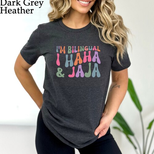 Hahaha Shirt I’m Bilingual I Haha and Jaja Sarcastic T-shirt, Spanish Teacher Gifts, Funny Spanish Shirts