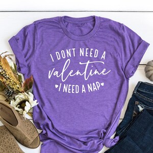 Funny Valentine&#39;s Day T-shirt: I Need a Nap Humorous Tee