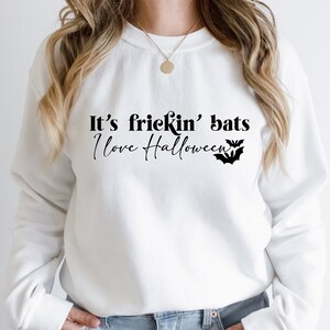 It&#39;s Frickin Bats I Love Halloween T-Shirt, Funny Halloween Shirt, Bat Lover&#39;s T-Shirt, Cool Halloween Shirt, Spooky Vibes Sweatshirts