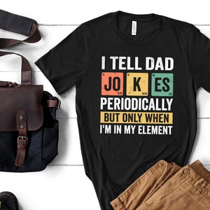I Tell Dad Jokes Periodically, Top Dad, I Tell Dad Jokes Shirt, Number 1 Shirt, Fathers Day Shirt, Best Dad, Dad Jokes Shirt, Daddy Shirt