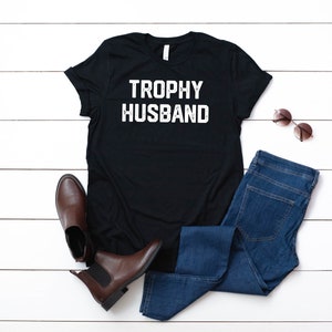 Trophy Husband Shirt, Gift for Him, Funny Husband Shirt, Gift from Wife, Anniversary Gift for Him, Gift for Husband, Anniversary Present