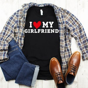 I Love My Girlfriend T-shirt, I Heart My Girlfriend Shirt, Valentine&#39;s Day Tee Shirt, Valentine Gift, Boyfriend Shirt For Him, Heart Shirt