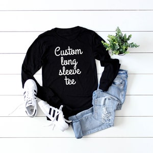 Custom Long Sleeve Shirt, Unisex Long Sleeve, Customize Shirt, Personalized Gift, Personalized Tee, Personalized Long Sleeve