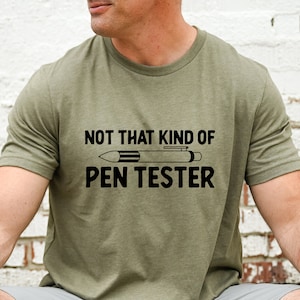 Funny Hacker T-Shirt: Not That Kind Of Pen Tester, Ethical Hacking Gift