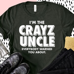I&#39;m The Crayz Uncle Shirt - Funcle Gift Tee - Funny Shirts - Father&#39;s Day Gifts - Gift for Uncle - Crazy Uncle Shirt - Best Uncle Tee