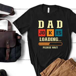 Dad Jokes Loading - Unisex Tee - Daddy Day - Funny Dad Shirt - Daddy&#39;s Day Gift - Daddy Shirt - Fathers Day Gift - Father Gift - Dad Gift