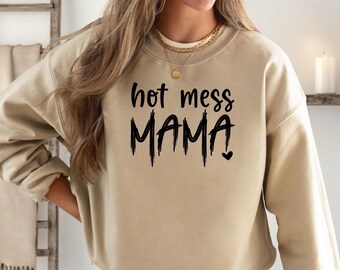 Hot Mess Mama Sweatshirt: Funny Mom Life Crewneck