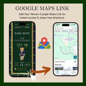 May include: Image showing two smartphones. One displays a baby shower invitation with a countdown, date, and location. The other shows a Google Maps screen. Text at the top reads "GOOGLE MAPS LINK". An arrow points from the invitation to the map.