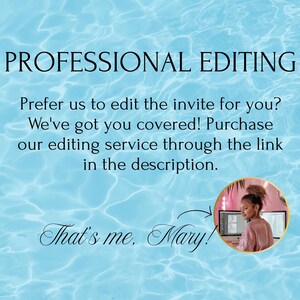 May include: A blue and white image with the text "PROFESSIONAL EDITING" at the top. The text "Prefer us to edit the invite for you? We've got you covered! Purchase our editing service through the link in the description." is below the title. A circle with a gold border contains a photo of a woman with brown hair and a pink shirt. An arrow points to the circle with the text "That's me. Mary!"