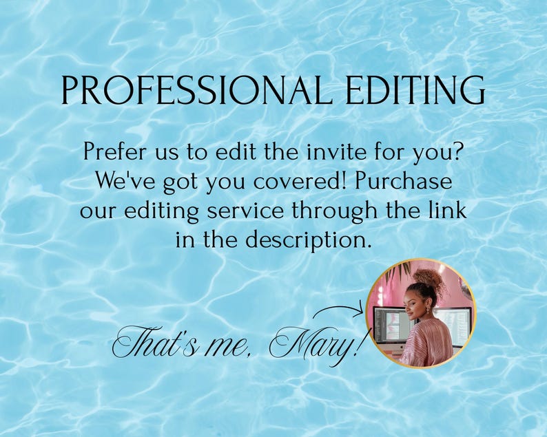 May include: A blue and white image with the text "PROFESSIONAL EDITING" at the top. The text "Prefer us to edit the invite for you? We've got you covered! Purchase our editing service through the link in the description." is below the title. A circle with a gold border contains a photo of a woman with brown hair and a pink shirt. An arrow points to the circle with the text "That's me. Mary!"