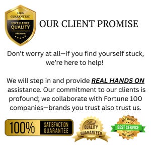 May include: Image with text: "OUR CLIENT PROMISE." Features gold seals with text: "100% Guaranteed Excellence Quality Premium," "100% Satisfaction Guarantee," and "Best Quality Guaranteed." The text promises real hands-on assistance.