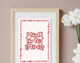 Lámina decorativa para pared "Creo que me gusta esta pequeña vida" (A5) - Impresión gráfica