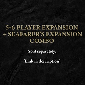 May include: A black and white image with text that reads "5-6 Player Expansion + Seafarer's Expansion Combo" and "Sold separately. (Link in description)"