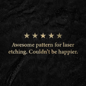 May include: Five gold stars and the text "Awesome pattern for laser etching. Couldn't be happier."