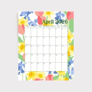 May include: A calendar for April 2026 with a floral design. The calendar has a white background and is framed by colorful flowers, such as yellow daffodils, pink tulips, and blue hyacinths. The month and year are in green.