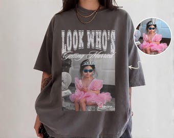 Look Who's Getting Married Shirt: Custom Photo Bride Comfort Colors Tee, Personalized Bachelorette Bridal Shower Keepsake Gift